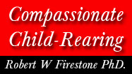 Compassionate Child-Rearing, optimal parenting, Dr. Robert Firestone, The Glendon assocation